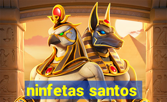 ninfetas santos